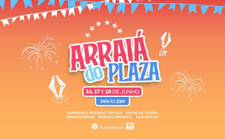 Arraiá do Plaza agita Macaé neste fim de semana